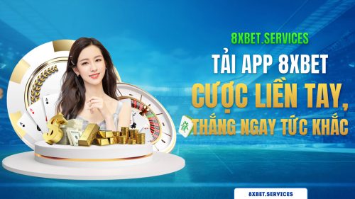 Tải Ứng Dụng 8xbet Ngay Để Cược Và Chiến Thắng Vô Tận!